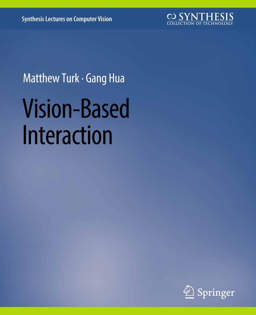 Titlebook: Vision-Based Interaction; Matthew Turk,Gang Hua Book 2014 Springer Nature Switzerland AG 2014 Titlebook: Vision-Based Interaction; Matthew Turk,Gang Hua Book 2014 Springer Nature Switzerland AG 2014