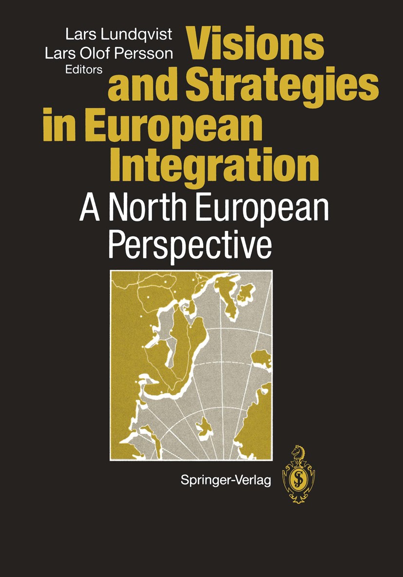 Titlebook: Visions and Strategies in European Integration; A North European Per Lars Lundqvist,Lars Olof Persson Conference proceedings 1993 Springer- Titlebook: Visions and Strategies in European Integration; A North European Per Lars Lundqvist,Lars Olof Persson Conference proceedings 1993 Springer-