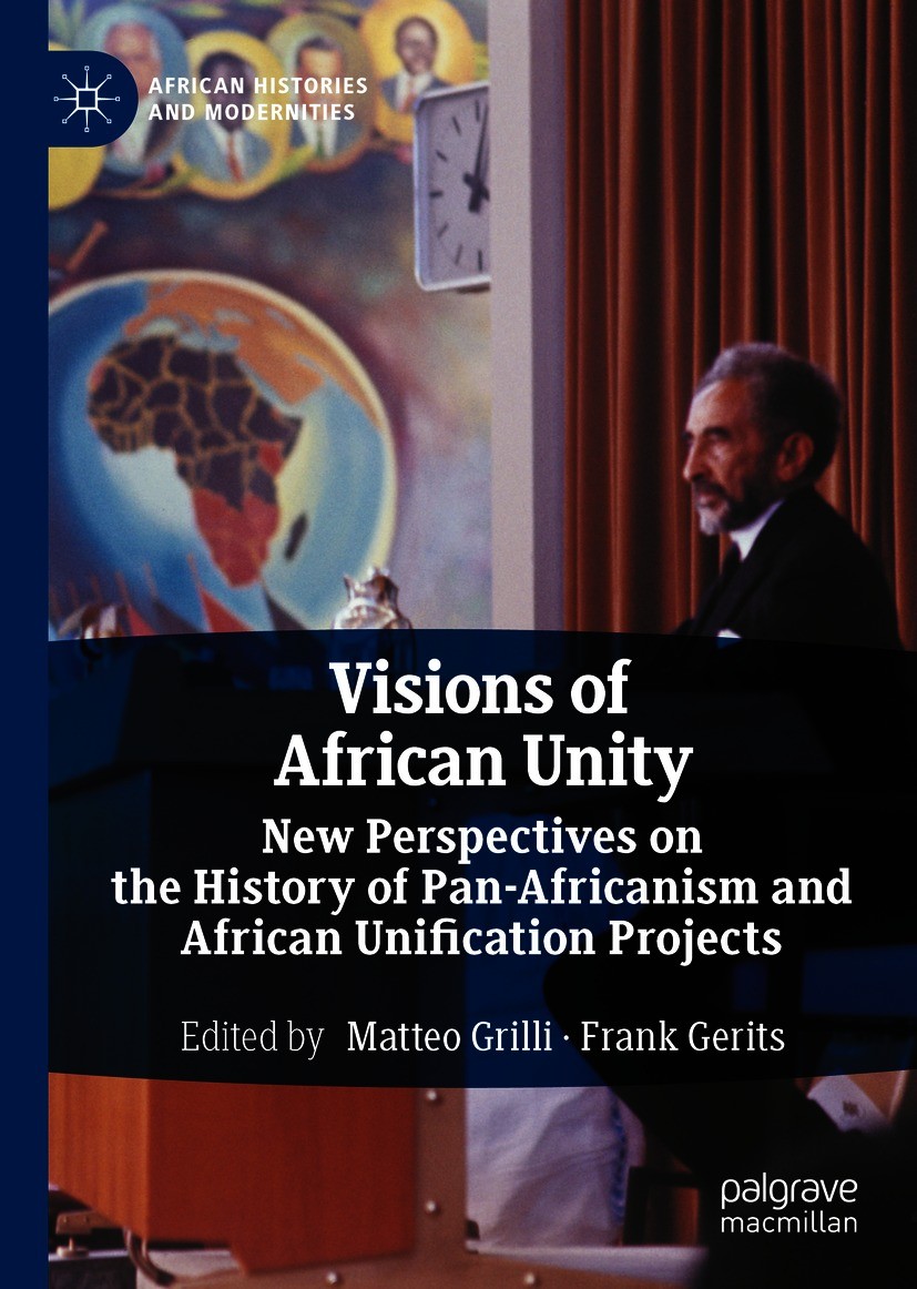Titlebook: Visions of African Unity; New Perspectives on Matteo Grilli,Frank Gerits Book 2020 The Editor(s) (if applicable) and The Author(s), under Titlebook: Visions of African Unity; New Perspectives on Matteo Grilli,Frank Gerits Book 2020 The Editor(s) (if applicable) and The Author(s), under