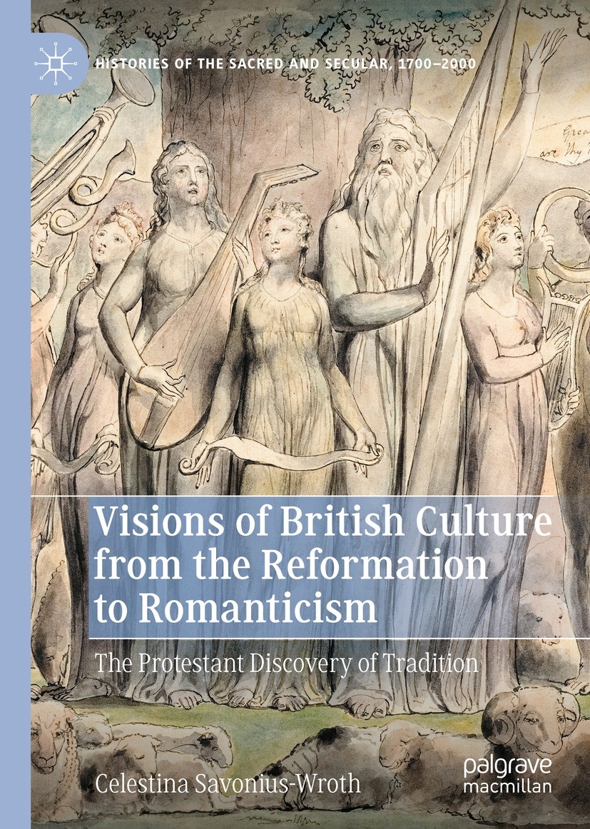 Titlebook: Visions of British Culture from the Reformation to Romanticism; The Protestant Disco Celestina Savonius-Wroth Book 2022 The Editor(s) (if a Titlebook: Visions of British Culture from the Reformation to Romanticism; The Protestant Disco Celestina Savonius-Wroth Book 2022 The Editor(s) (if a