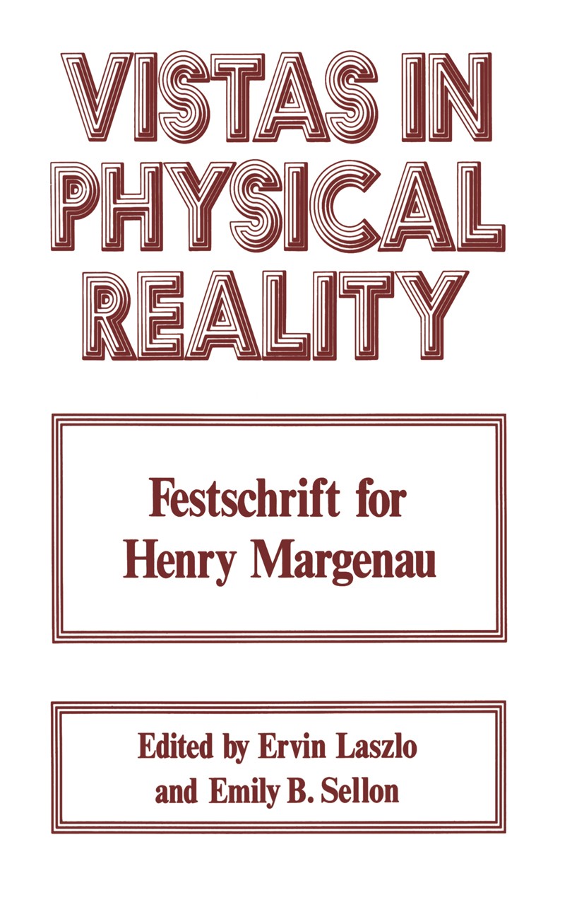 Titlebook: Vistas in Physical Reality; Festschrift for Henr Ervin Laszlo,Emily B. Sellon (Editor, Main Current Book 1976 Springer Science+Business Med Titlebook: Vistas in Physical Reality; Festschrift for Henr Ervin Laszlo,Emily B. Sellon (Editor, Main Current Book 1976 Springer Science+Business Med