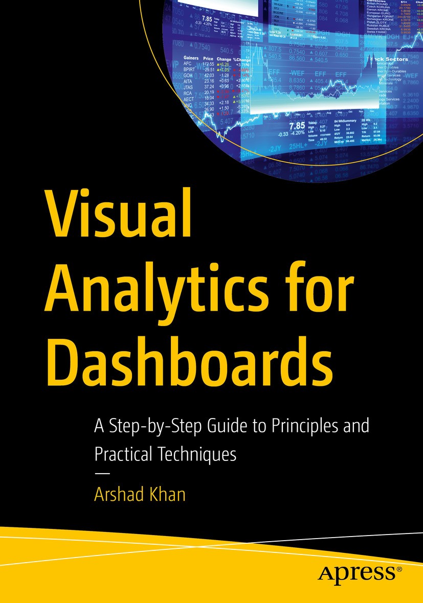 Titlebook: Visual Analytics for Dashboards; A Step-by-Step Guide Arshad Khan Book 2024 Arshad Khan 2024 Analytics.Dashboards.KPIs.Visual analytics.Sc Titlebook: Visual Analytics for Dashboards; A Step-by-Step Guide Arshad Khan Book 2024 Arshad Khan 2024 Analytics.Dashboards.KPIs.Visual analytics.Sc