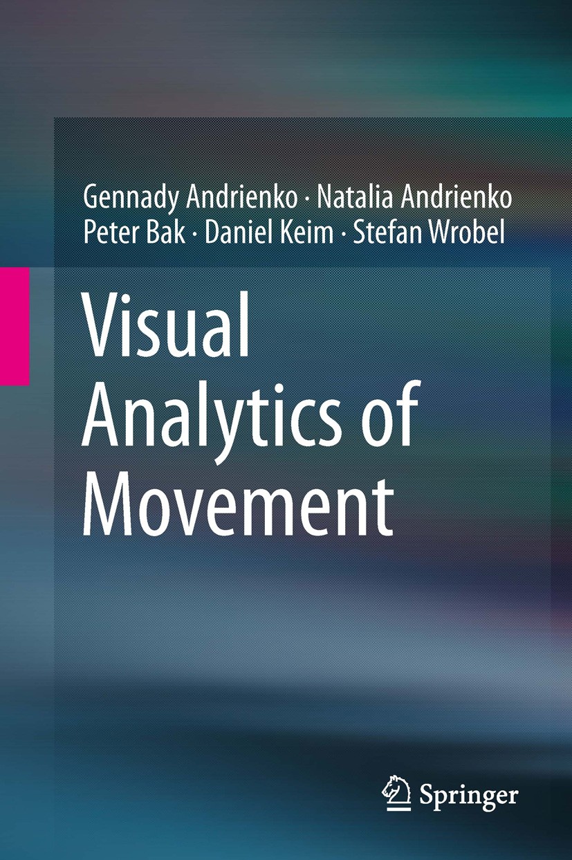 Titlebook: Visual Analytics of Movement; Gennady Andrienko,Natalia Andrienko,Stefan Wrobel Book 2013 Springer-Verlag Berlin Heidelberg 2013 Data Anal Titlebook: Visual Analytics of Movement; Gennady Andrienko,Natalia Andrienko,Stefan Wrobel Book 2013 Springer-Verlag Berlin Heidelberg 2013 Data Anal