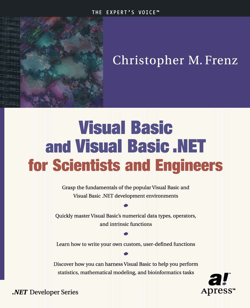Titlebook: Visual Basic and Visual Basic .NET for Scientists and Engineers; Christopher Frenz Book 2002 Christopher Frenz 2002 .NET.Mathematica.Visua Titlebook: Visual Basic and Visual Basic .NET for Scientists and Engineers; Christopher Frenz Book 2002 Christopher Frenz 2002 .NET.Mathematica.Visua