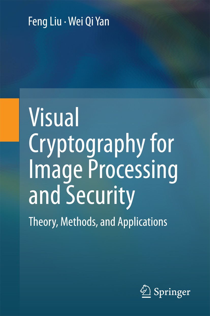 Titlebook: Visual Cryptography for Image Processing and Security; Theory, Methods, and Feng Liu,Wei Qi Yan Book 20141st edition Springer International Titlebook: Visual Cryptography for Image Processing and Security; Theory, Methods, and Feng Liu,Wei Qi Yan Book 20141st edition Springer International