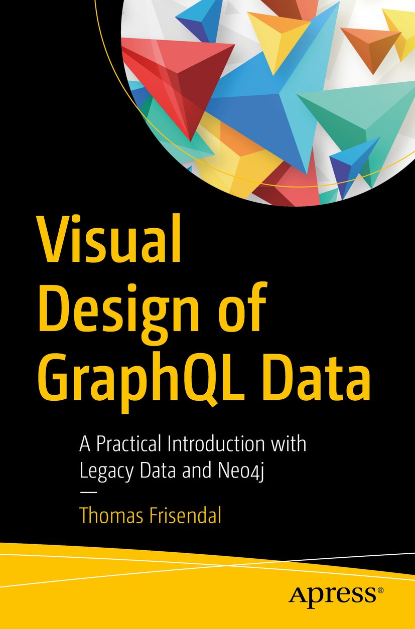 Titlebook: Visual Design of GraphQL Data; A Practical Introduc Thomas Frisendal Book 2018 Thomas Frisendal 2018 Graph QL.graphql.visual.data.flow.prog Titlebook: Visual Design of GraphQL Data; A Practical Introduc Thomas Frisendal Book 2018 Thomas Frisendal 2018 Graph QL.graphql.visual.data.flow.prog