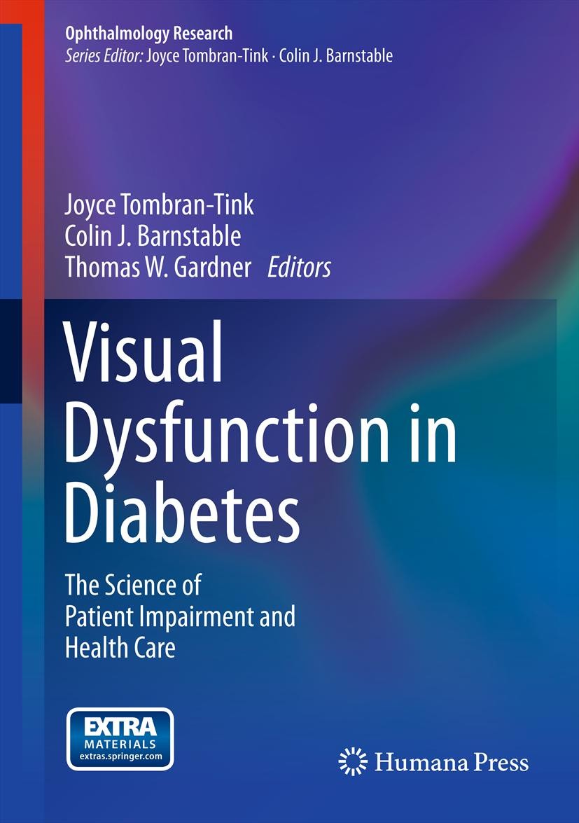 Titlebook: Visual Dysfunction in Diabetes; The Science of Patie Joyce Tombran-Tink,Colin J. Barnstable,Thomas W. G Book 2012 Springer Science+Business Titlebook: Visual Dysfunction in Diabetes; The Science of Patie Joyce Tombran-Tink,Colin J. Barnstable,Thomas W. G Book 2012 Springer Science+Business