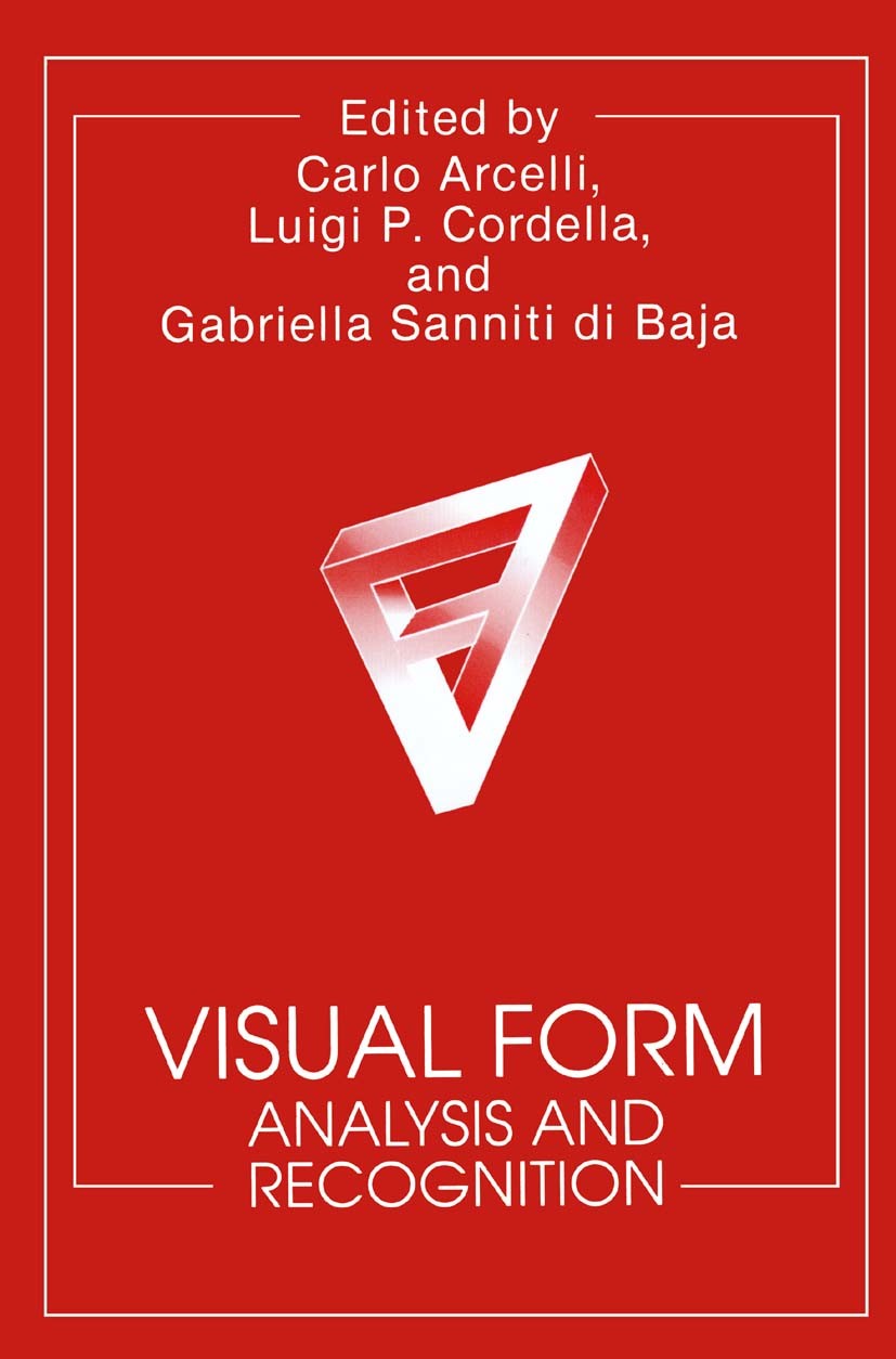 Titlebook: Visual Form; Analysis and Recogni Carlo Arcelli,Luigi P. Cordella,Gabriella Sanniti Book 1992 Springer Science+Business Media New York 199 Titlebook: Visual Form; Analysis and Recogni Carlo Arcelli,Luigi P. Cordella,Gabriella Sanniti Book 1992 Springer Science+Business Media New York 199