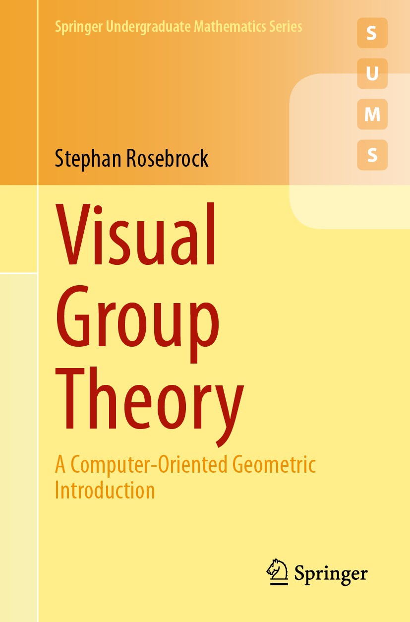 Titlebook: Visual Group Theory; A Computer-Oriented Stephan Rosebrock Textbook 20241st edition The Editor(s) (if applicable) and The Author(s), under Titlebook: Visual Group Theory; A Computer-Oriented Stephan Rosebrock Textbook 20241st edition The Editor(s) (if applicable) and The Author(s), under