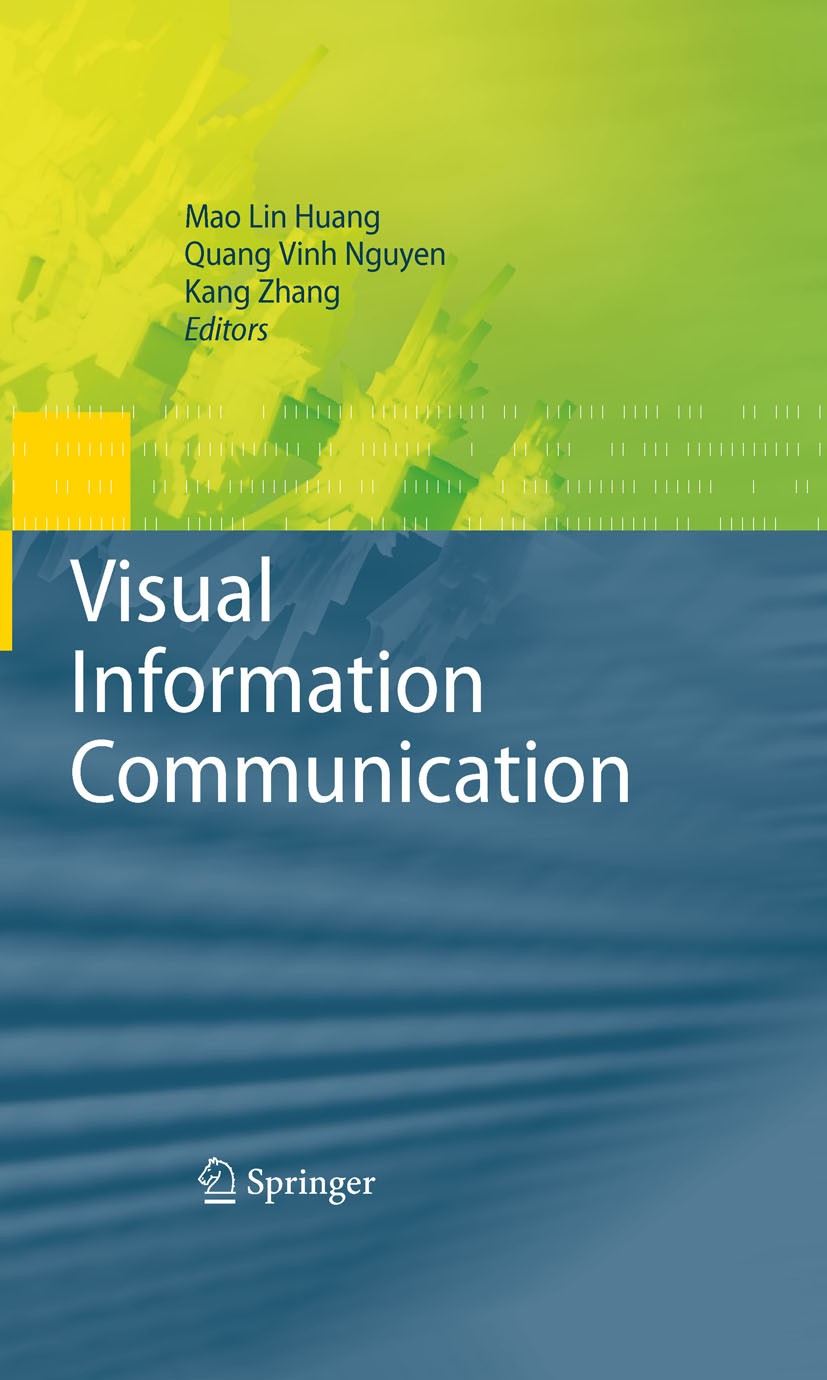 Titlebook: Visual Information Communication; Mao Lin Huang,Quang Vinh Nguyen,Kang Zhang Conference proceedings 2010 Springer-Verlag US 2010 Attribut. Titlebook: Visual Information Communication; Mao Lin Huang,Quang Vinh Nguyen,Kang Zhang Conference proceedings 2010 Springer-Verlag US 2010 Attribut.