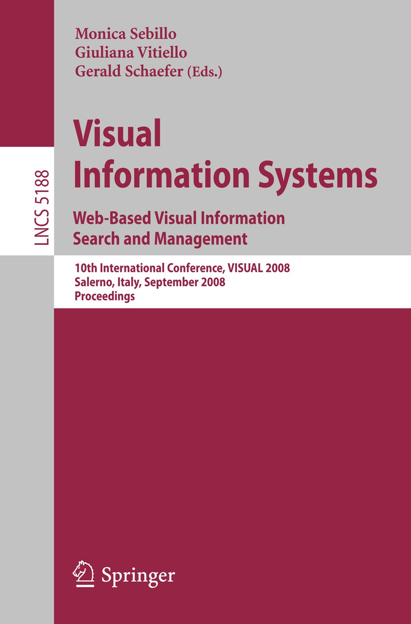 Titlebook: Visual Information Systems. Web-Based Visual Information Search and Management; 10th International C Monica Sebillo,Giuliana Vitiello,Geral Titlebook: Visual Information Systems. Web-Based Visual Information Search and Management; 10th International C Monica Sebillo,Giuliana Vitiello,Geral
