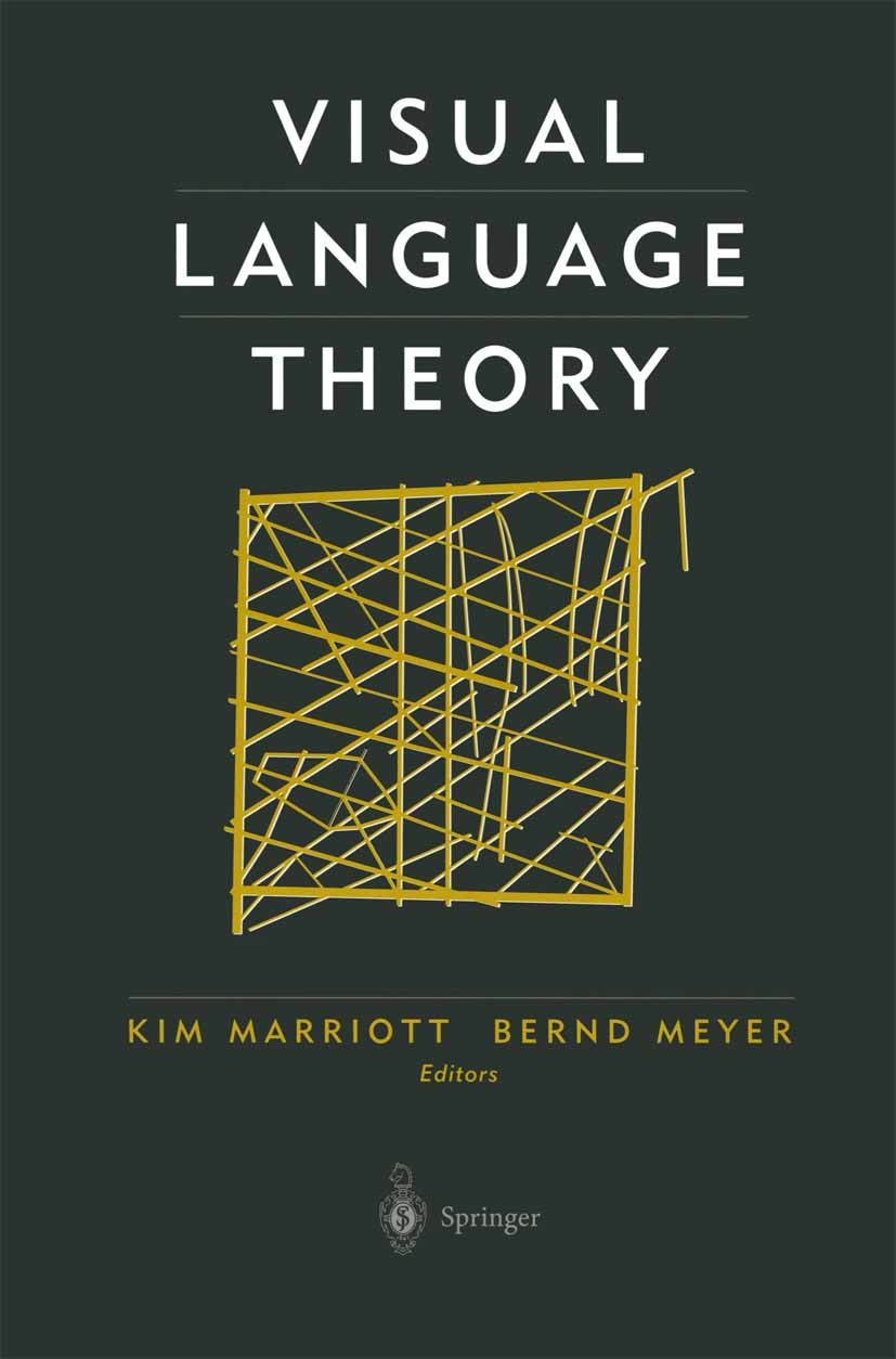 Titlebook: Visual Language Theory; Kim Marriott,Bernd Meyer Book 1998 Springer Science+Business Media New York 1998 Syntax.artificial intelligence.ci Titlebook: Visual Language Theory; Kim Marriott,Bernd Meyer Book 1998 Springer Science+Business Media New York 1998 Syntax.artificial intelligence.ci