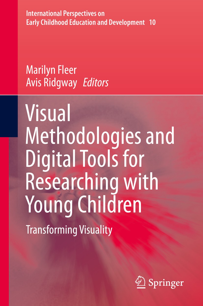 Titlebook: Visual Methodologies and Digital Tools for Researching with Young Children; Transforming Visuali Marilyn Fleer,Avis Ridgway Book 2014 Sprin Titlebook: Visual Methodologies and Digital Tools for Researching with Young Children; Transforming Visuali Marilyn Fleer,Avis Ridgway Book 2014 Sprin