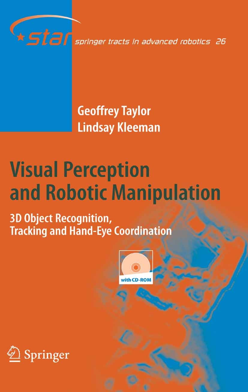 Titlebook: Visual Perception and Robotic Manipulation; 3D Object Recognitio Geoffrey Taylor,Lindsay Kleeman Book 2006 Springer-Verlag Berlin Heidelber Titlebook: Visual Perception and Robotic Manipulation; 3D Object Recognitio Geoffrey Taylor,Lindsay Kleeman Book 2006 Springer-Verlag Berlin Heidelber