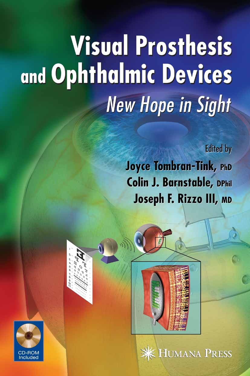 Titlebook: Visual Prosthesis and Ophthalmic Devices; New Hope in Sight Joyce Tombran-Tink,Colin J. Barnstable (Professor Book 2007 Humana Press 2007 Titlebook: Visual Prosthesis and Ophthalmic Devices; New Hope in Sight Joyce Tombran-Tink,Colin J. Barnstable (Professor Book 2007 Humana Press 2007