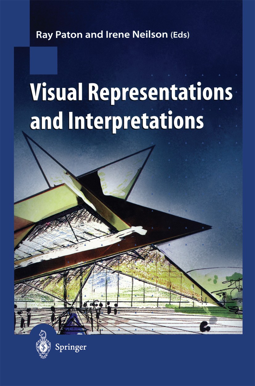 Titlebook: Visual Representations and Interpretations; Ray Paton,Irene Neilson Conference proceedings 1999 Springer-Verlag London 1999 3D.Augmented R Titlebook: Visual Representations and Interpretations; Ray Paton,Irene Neilson Conference proceedings 1999 Springer-Verlag London 1999 3D.Augmented R