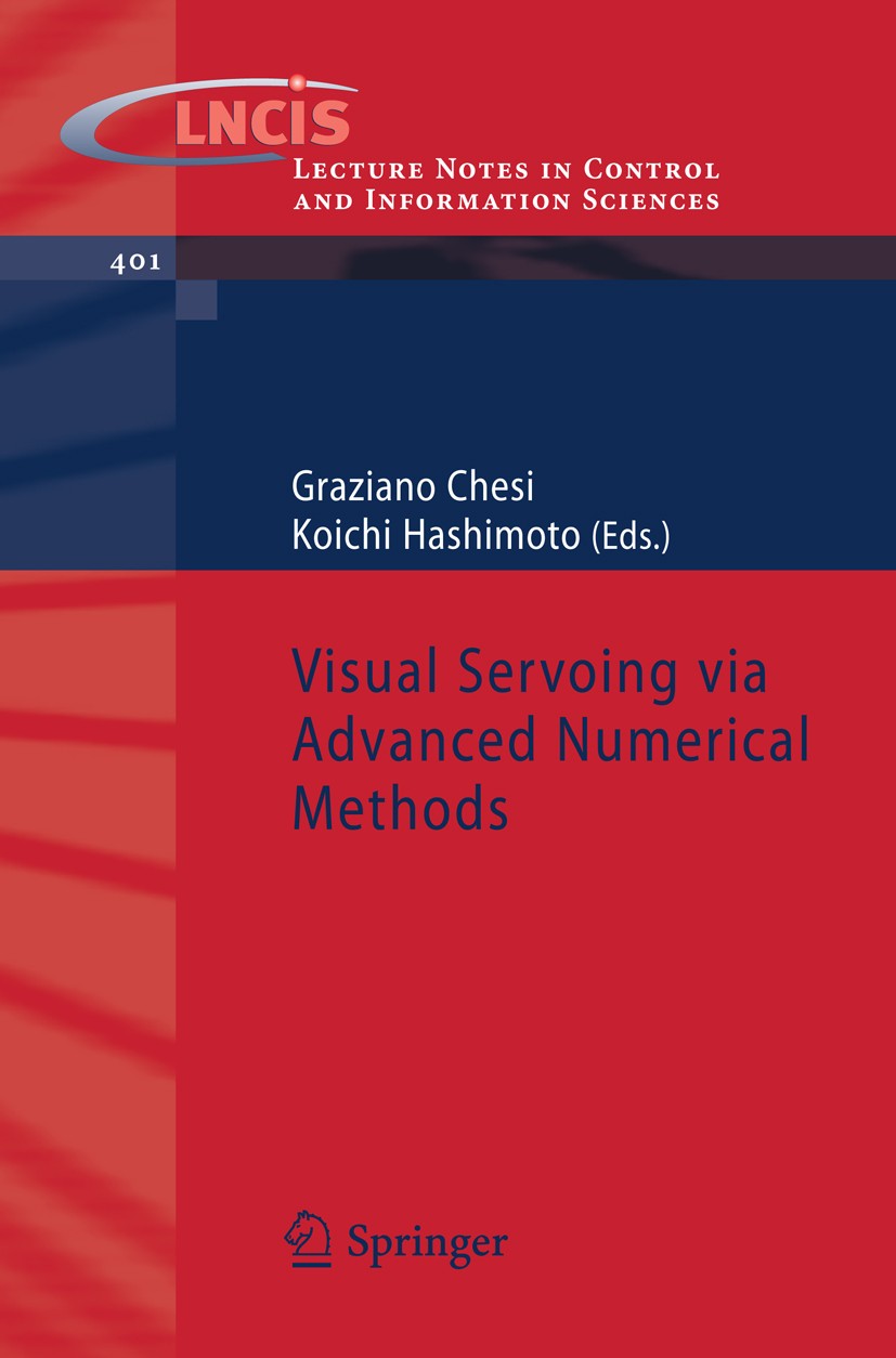 Titlebook: Visual Servoing via Advanced Numerical Methods; Graziano Chesi,Koichi Hashimoto Book 2010 Springer-Verlag London 2010 Visual Servoing.auto Titlebook: Visual Servoing via Advanced Numerical Methods; Graziano Chesi,Koichi Hashimoto Book 2010 Springer-Verlag London 2010 Visual Servoing.auto