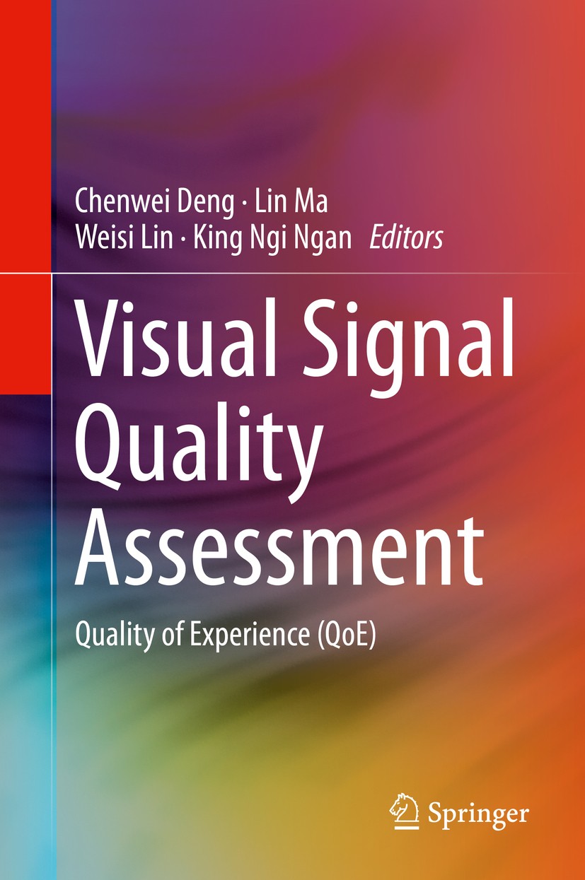Titlebook: Visual Signal Quality Assessment; Quality of Experienc Chenwei Deng,Lin Ma,King Ngi Ngan Book 2015 Springer International Publishing Switze Titlebook: Visual Signal Quality Assessment; Quality of Experienc Chenwei Deng,Lin Ma,King Ngi Ngan Book 2015 Springer International Publishing Switze