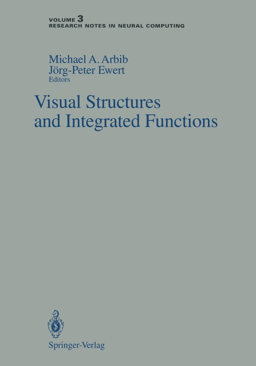 Titlebook: Visual Structures and Integrated Functions; Michael A. Arbib,Jörg-Peter Ewert Book 1991 Springer-Verlag Berlin Heidelberg 1991 Brain model Titlebook: Visual Structures and Integrated Functions; Michael A. Arbib,Jörg-Peter Ewert Book 1991 Springer-Verlag Berlin Heidelberg 1991 Brain model