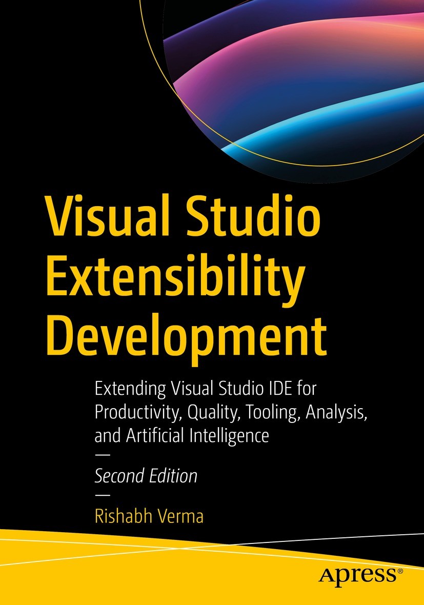 Titlebook: Visual Studio Extensibility Development; Extending Visual Stu Rishabh Verma Book 2024Latest edition Rishabh Verma 2024 Visual studio.extens Titlebook: Visual Studio Extensibility Development; Extending Visual Stu Rishabh Verma Book 2024Latest edition Rishabh Verma 2024 Visual studio.extens