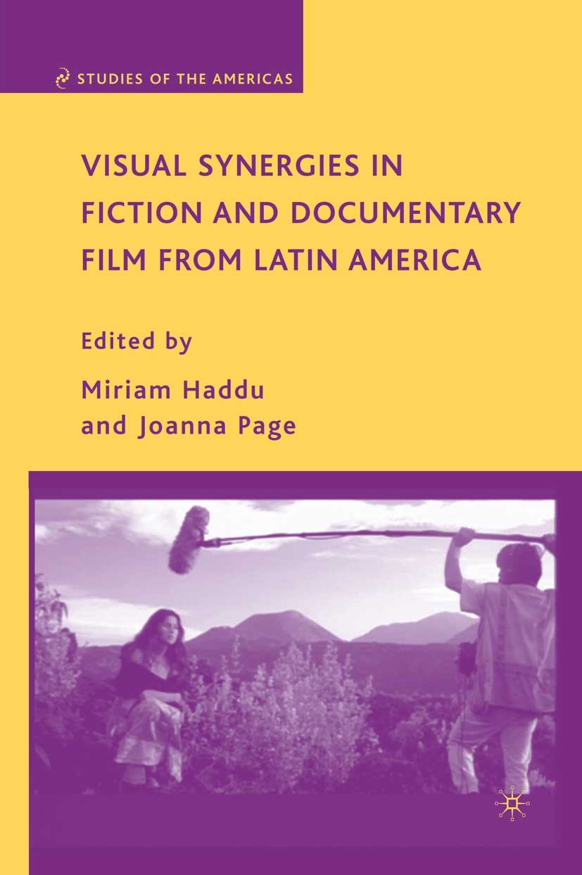 Titlebook: Visual Synergies in Fiction and Documentary Film from Latin America; Miriam Haddu (Lecturer in Latin American Studies), Book 2009 Miriam H Titlebook: Visual Synergies in Fiction and Documentary Film from Latin America; Miriam Haddu (Lecturer in Latin American Studies), Book 2009 Miriam H