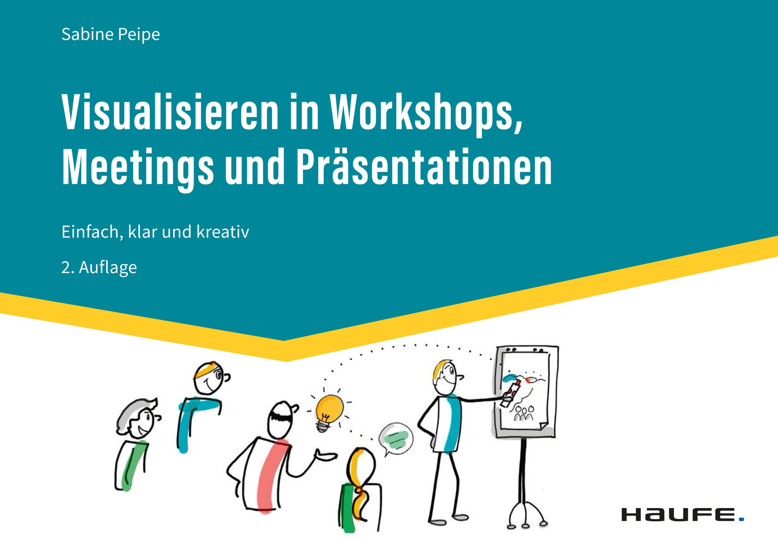 Titlebook: Visualisieren in Workshops, Meetings und Präsentationen; Einfach, klar und kr Sabine Peipe Book 2023Latest edition Haufe-Lexware GmbH & Co. Titlebook: Visualisieren in Workshops, Meetings und Präsentationen; Einfach, klar und kr Sabine Peipe Book 2023Latest edition Haufe-Lexware GmbH & Co.