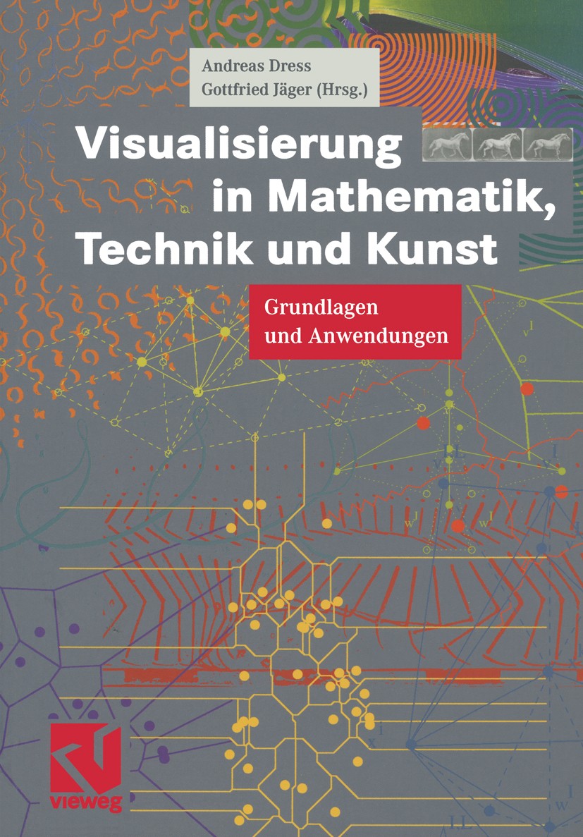 Titlebook: Visualisierung in Mathematik, Technik und Kunst; Grundlagen und Anwen Andreas Dress,Gottfried Jäger Book 1999 Springer Fachmedien Wiesbaden Titlebook: Visualisierung in Mathematik, Technik und Kunst; Grundlagen und Anwen Andreas Dress,Gottfried Jäger Book 1999 Springer Fachmedien Wiesbaden