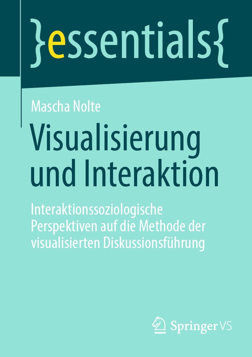 Titlebook: Visualisierung und Interaktion; Interaktionssoziolog Mascha Nolte Book 2022 Der/die Herausgeber bzw. der/die Autor(en), exklusiv lizenziert Titlebook: Visualisierung und Interaktion; Interaktionssoziolog Mascha Nolte Book 2022 Der/die Herausgeber bzw. der/die Autor(en), exklusiv lizenziert