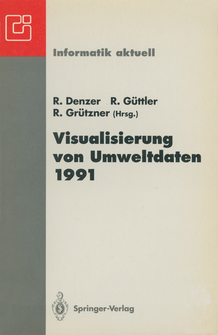 Titlebook: Visualisierung von Umweltdaten 1991; 2. Workshop Schloß D Ralf Denzer,Reiner Güttler,Rolf Grützner Conference proceedings 1992 Springer-Ver Titlebook: Visualisierung von Umweltdaten 1991; 2. Workshop Schloß D Ralf Denzer,Reiner Güttler,Rolf Grützner Conference proceedings 1992 Springer-Ver