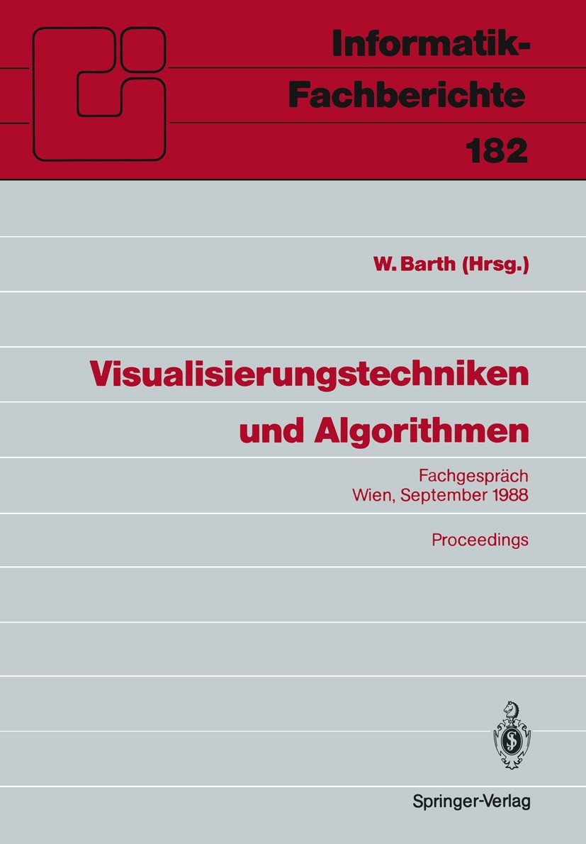 Titlebook: Visualisierungstechniken und Algorithmen; Fachgespräch Wien, 2 Wilhelm Barth Conference proceedings 1988 Springer-Verlag Berlin Heidelberg Titlebook: Visualisierungstechniken und Algorithmen; Fachgespräch Wien, 2 Wilhelm Barth Conference proceedings 1988 Springer-Verlag Berlin Heidelberg