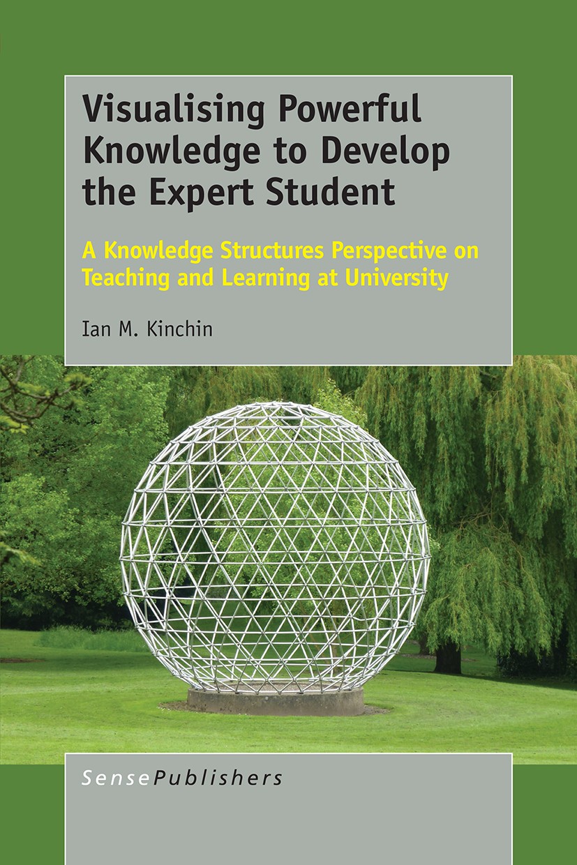 Titlebook: Visualising Powerful Knowledge to Develop the Expert Student; A Knowledge Structur Ian M. Kinchin Book 2016 SensePublishers-Rotterdam, The Titlebook: Visualising Powerful Knowledge to Develop the Expert Student; A Knowledge Structur Ian M. Kinchin Book 2016 SensePublishers-Rotterdam, The