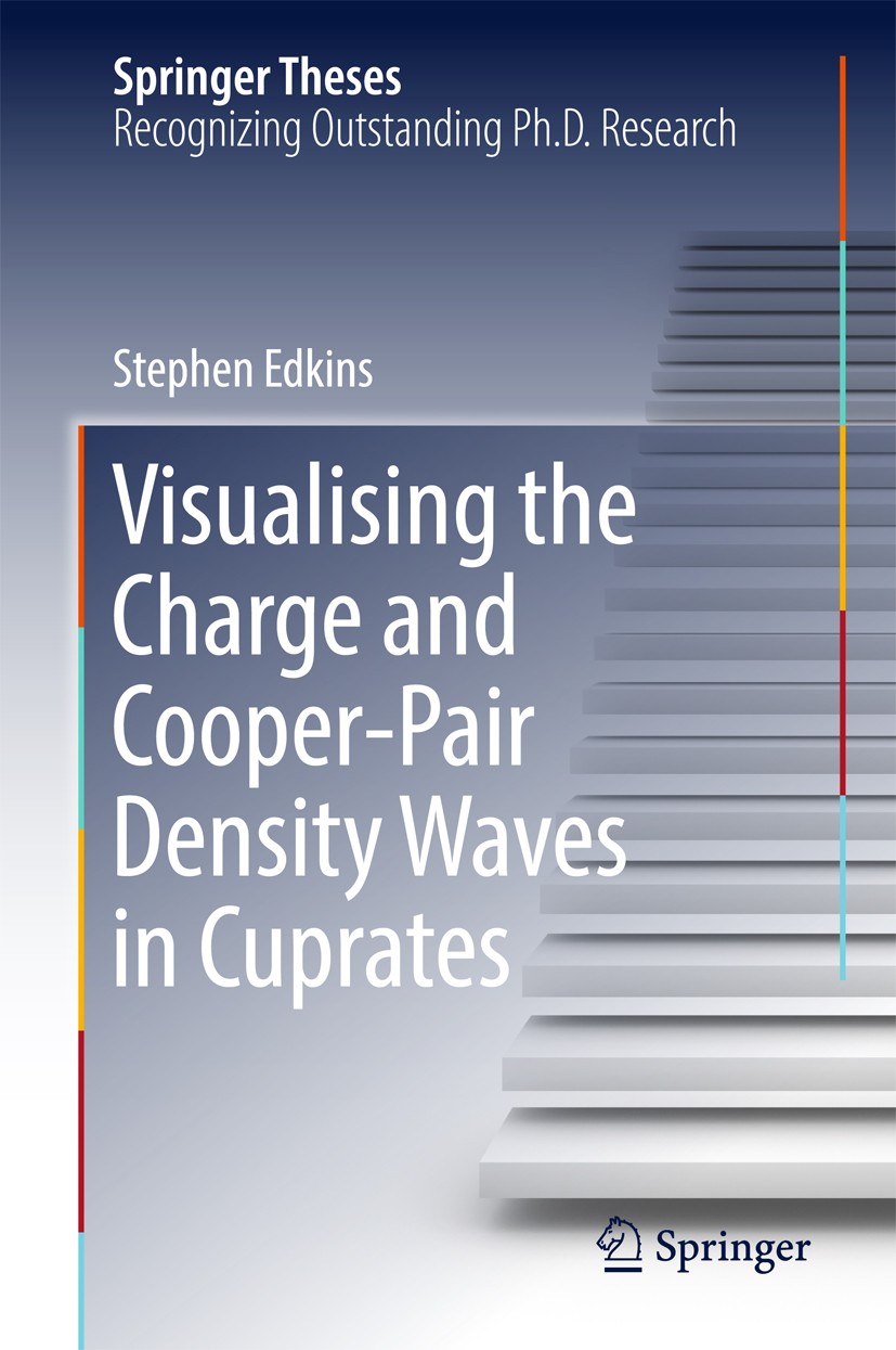 Titlebook: Visualising the Charge and Cooper-Pair Density Waves in Cuprates; Stephen Edkins Book 2017 Springer International Publishing AG 2017 Scann Titlebook: Visualising the Charge and Cooper-Pair Density Waves in Cuprates; Stephen Edkins Book 2017 Springer International Publishing AG 2017 Scann
