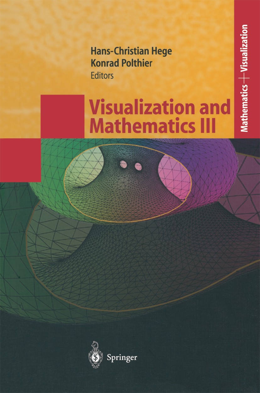 Titlebook: Visualization and Mathematics III; Hans-Christian Hege,Konrad Polthier Conference proceedings 2003 Springer-Verlag Berlin Heidelberg 2003 Titlebook: Visualization and Mathematics III; Hans-Christian Hege,Konrad Polthier Conference proceedings 2003 Springer-Verlag Berlin Heidelberg 2003
