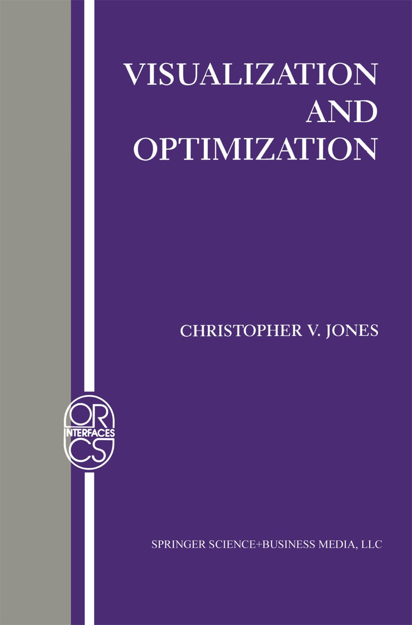 Titlebook: Visualization and Optimization; Christopher V. Jones Book 1996 Springer Science+Business Media New York 1996 algorithms.calculus.modeling. Titlebook: Visualization and Optimization; Christopher V. Jones Book 1996 Springer Science+Business Media New York 1996 algorithms.calculus.modeling.