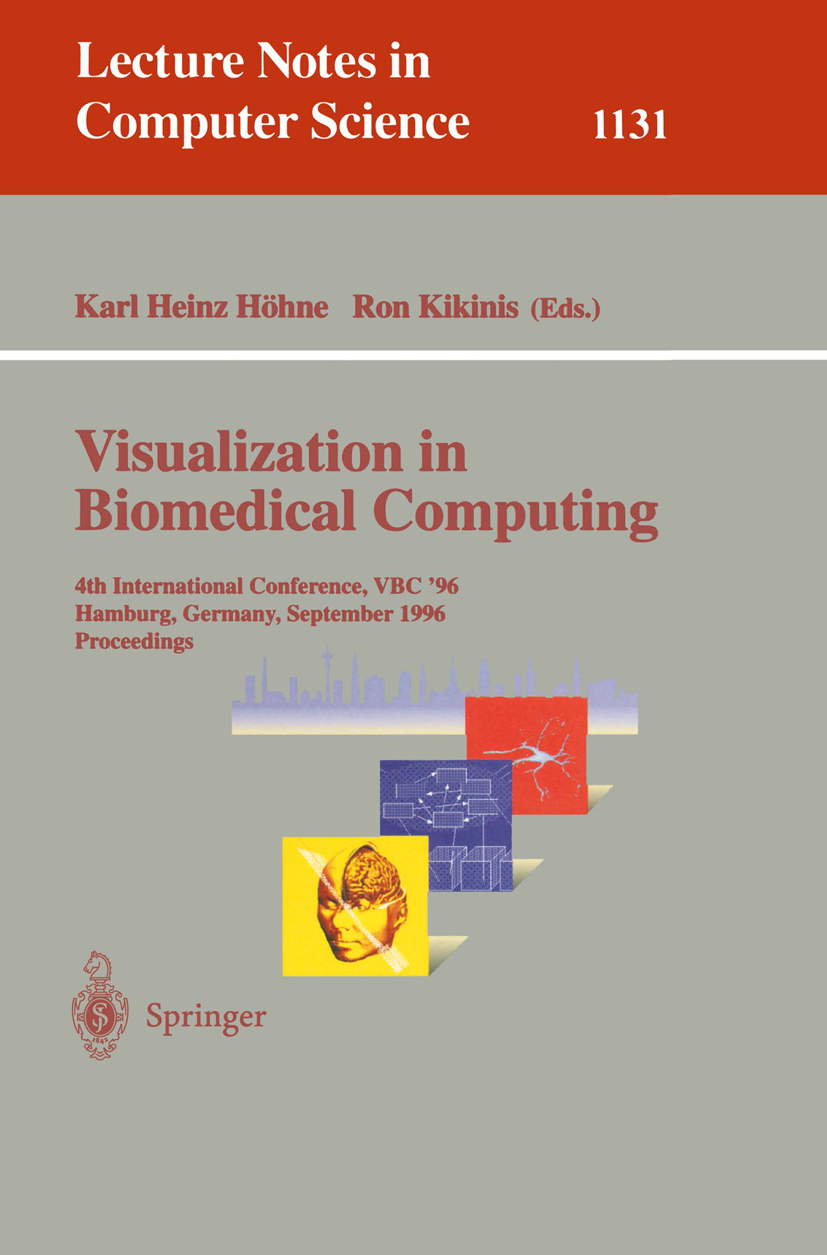 Titlebook: Visualization in Biomedical Computing; 4th International Co Karl Heinz Höhne,Ron Kikinis Conference proceedings 1996 The Editor(s) (if appl Titlebook: Visualization in Biomedical Computing; 4th International Co Karl Heinz Höhne,Ron Kikinis Conference proceedings 1996 The Editor(s) (if appl