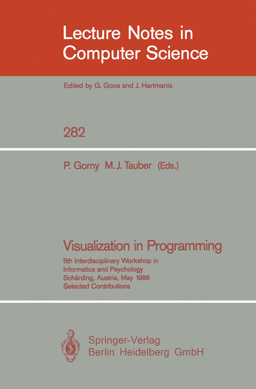 Titlebook: Visualization in Programming; 5th Interdisciplinar Peter Gorny,Michael J. Tauber Conference proceedings 1987 Springer-Verlag Berlin Heidelb Titlebook: Visualization in Programming; 5th Interdisciplinar Peter Gorny,Michael J. Tauber Conference proceedings 1987 Springer-Verlag Berlin Heidelb