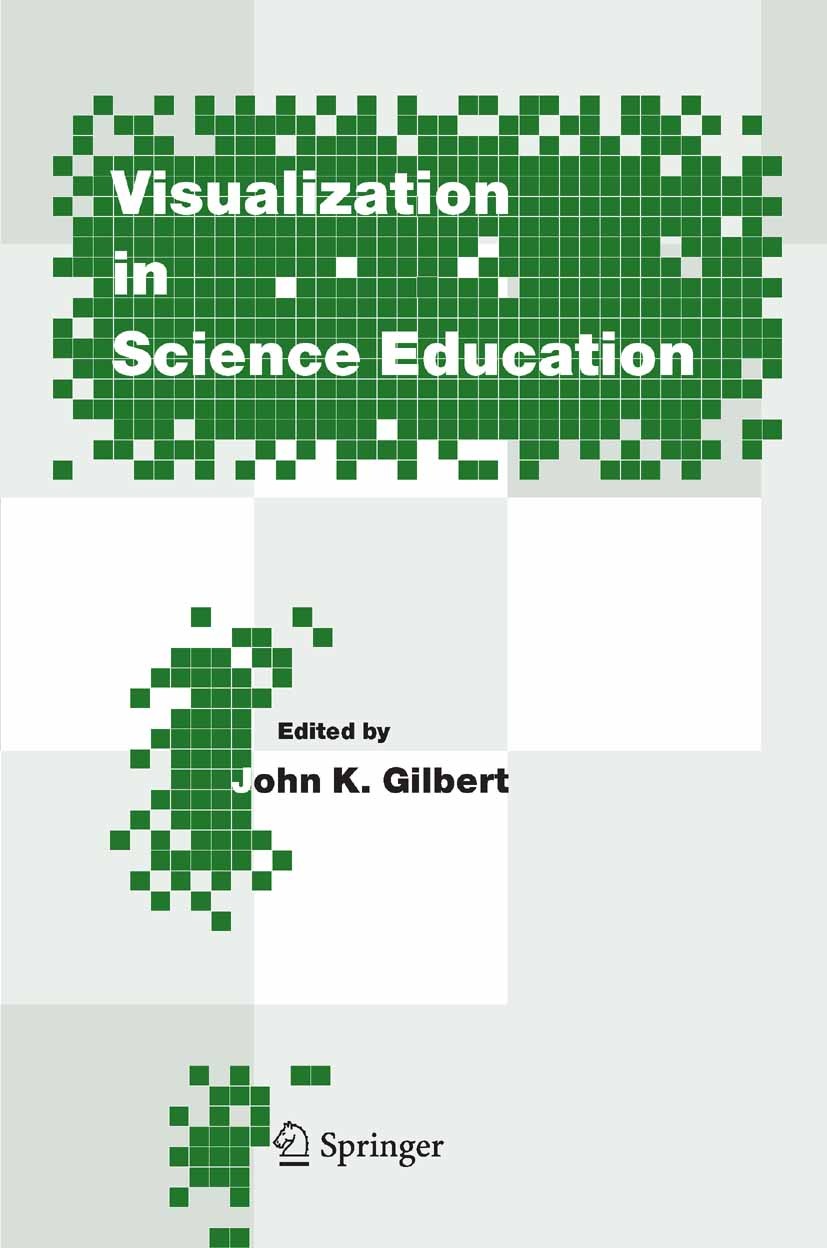 Titlebook: Visualization in Science Education; John K. Gilbert Book 20051st edition Springer Science+Business Media B.V. 2005 experiment.media.modeli Titlebook: Visualization in Science Education; John K. Gilbert Book 20051st edition Springer Science+Business Media B.V. 2005 experiment.media.modeli