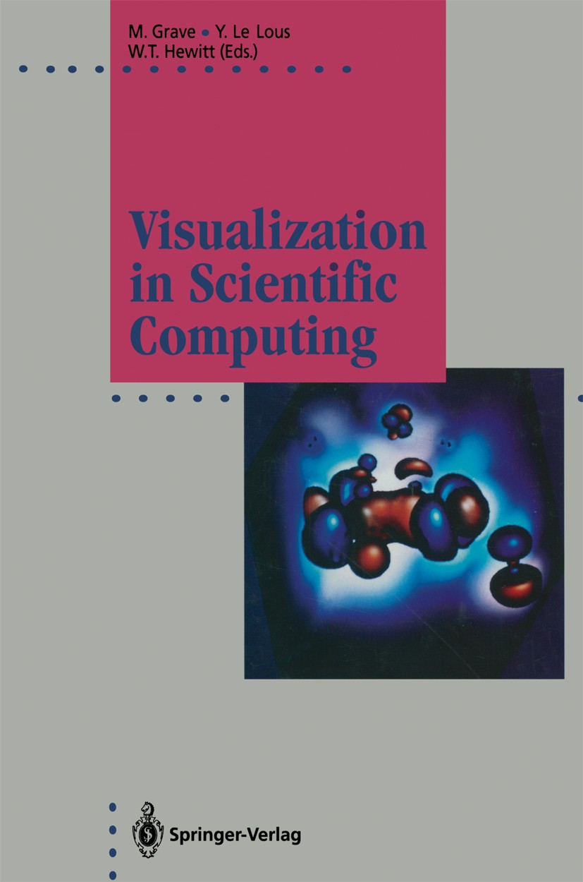 Titlebook: Visualization in Scientific Computing; Michel Grave,Yvon Lous,W. Terry Hewitt Conference proceedings 1994 EUROGRAPHICS The European Associ Titlebook: Visualization in Scientific Computing; Michel Grave,Yvon Lous,W. Terry Hewitt Conference proceedings 1994 EUROGRAPHICS The European Associ