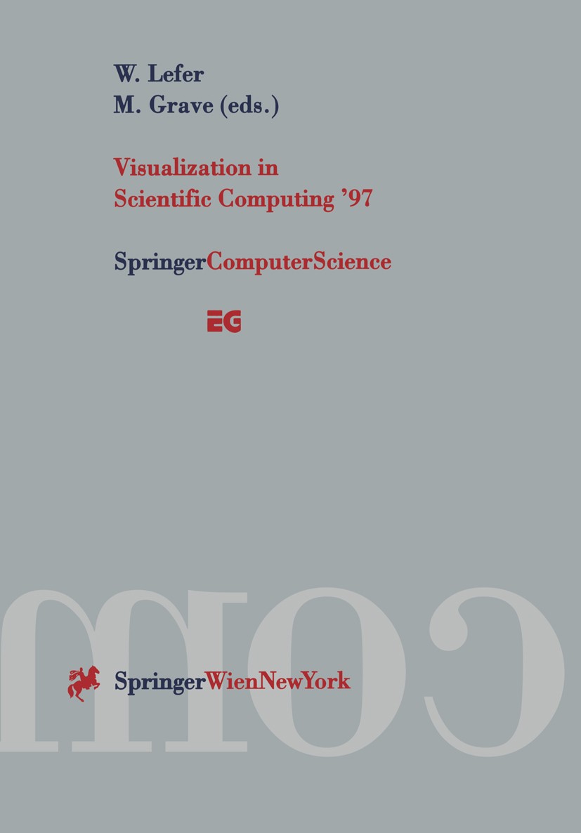 Titlebook: Visualization in Scientific Computing ’97; Proceedings of the E Wilfrid Lefer,Michel Grave Conference proceedings 1997 Springer-Verlag/Wein Titlebook: Visualization in Scientific Computing ’97; Proceedings of the E Wilfrid Lefer,Michel Grave Conference proceedings 1997 Springer-Verlag/Wein