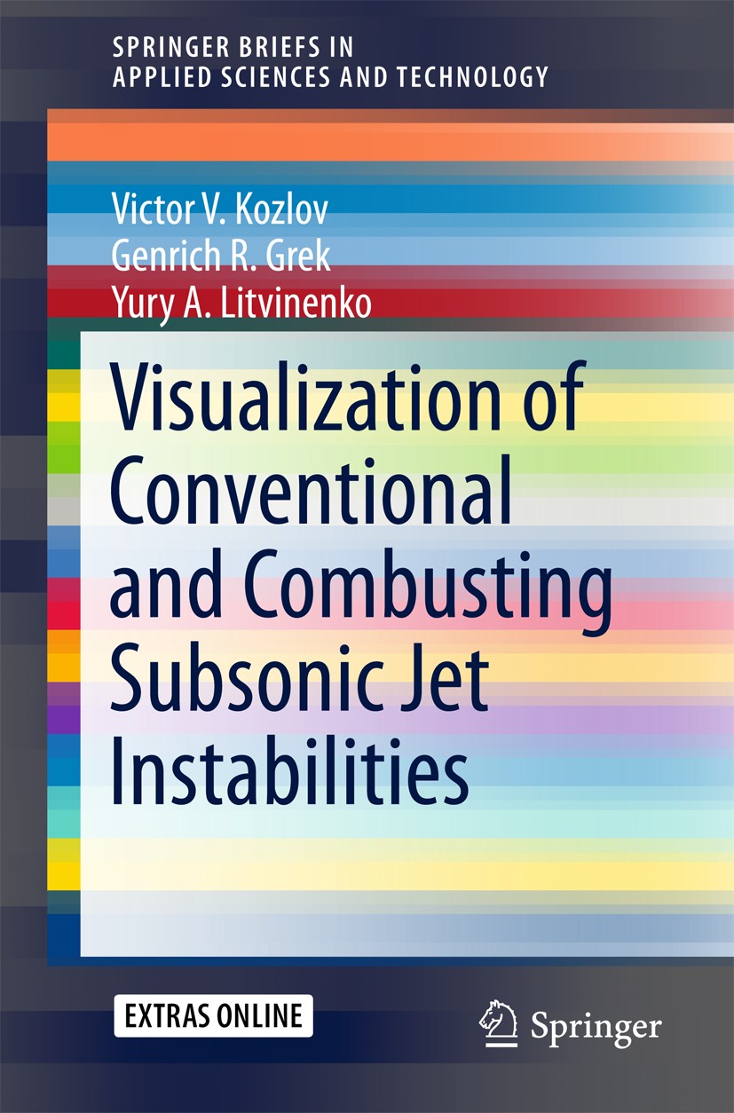 Titlebook: Visualization of Conventional and Combusting Subsonic Jet Instabilities; Victor Kozlov,Genrich R. Grek,Yury Litvinenko Book 2016 The Edito Titlebook: Visualization of Conventional and Combusting Subsonic Jet Instabilities; Victor Kozlov,Genrich R. Grek,Yury Litvinenko Book 2016 The Edito