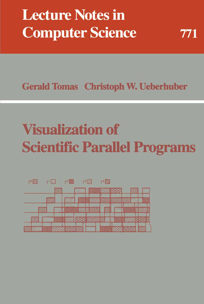 Titlebook: Visualization of Scientific Parallel Programs; Gerald Tomas,Christoph W. Ueberhuber Book 1994 Springer-Verlag Berlin Heidelberg 1994 Numer Titlebook: Visualization of Scientific Parallel Programs; Gerald Tomas,Christoph W. Ueberhuber Book 1994 Springer-Verlag Berlin Heidelberg 1994 Numer