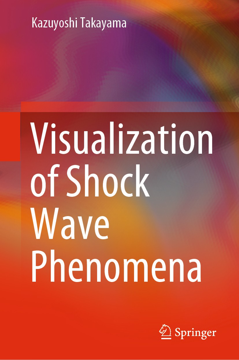 Titlebook: Visualization of Shock Wave Phenomena; Kazuyoshi Takayama Book 2019 Springer Nature Switzerland AG 2019 Holographic Visualization.Shock Wa Titlebook: Visualization of Shock Wave Phenomena; Kazuyoshi Takayama Book 2019 Springer Nature Switzerland AG 2019 Holographic Visualization.Shock Wa