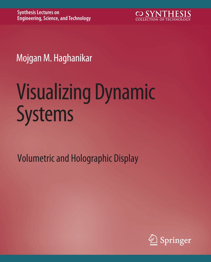 Titlebook: Visualizing Dynamic Systems; Volumetric and Holog Mojgan M. Haghanikar Book 2021 Springer Nature Switzerland AG 2021 Titlebook: Visualizing Dynamic Systems; Volumetric and Holog Mojgan M. Haghanikar Book 2021 Springer Nature Switzerland AG 2021