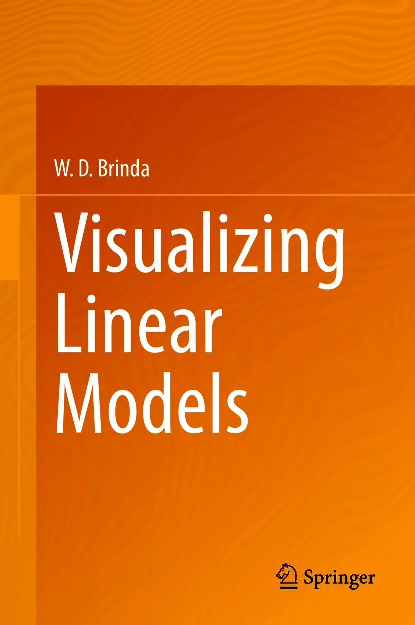 Titlebook: Visualizing Linear Models; W. D. Brinda Textbook 2021 The Editor(s) (if applicable) and The Author(s), under exclusive license to Springer Titlebook: Visualizing Linear Models; W. D. Brinda Textbook 2021 The Editor(s) (if applicable) and The Author(s), under exclusive license to Springer