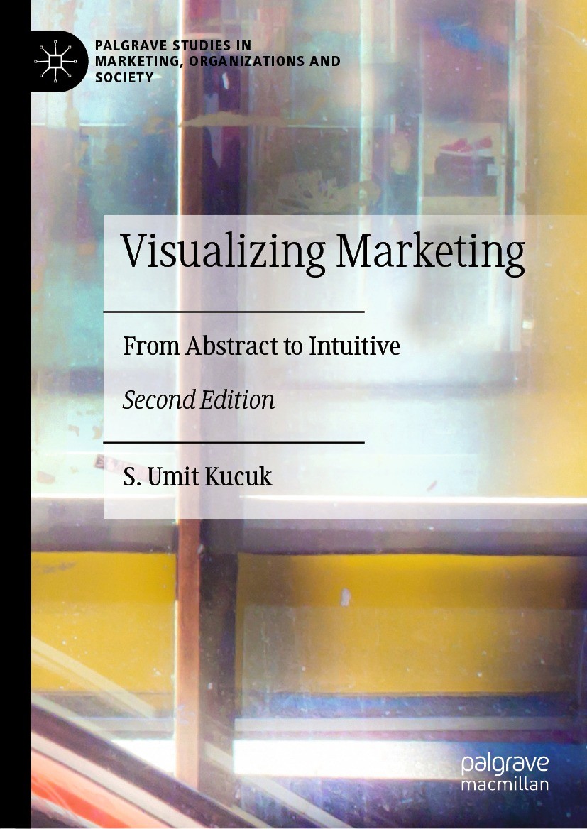 Titlebook: Visualizing Marketing; From Abstract to Int S. Umit Kucuk Book 2023Latest edition The Editor(s) (if applicable) and The Author(s), under ex Titlebook: Visualizing Marketing; From Abstract to Int S. Umit Kucuk Book 2023Latest edition The Editor(s) (if applicable) and The Author(s), under ex