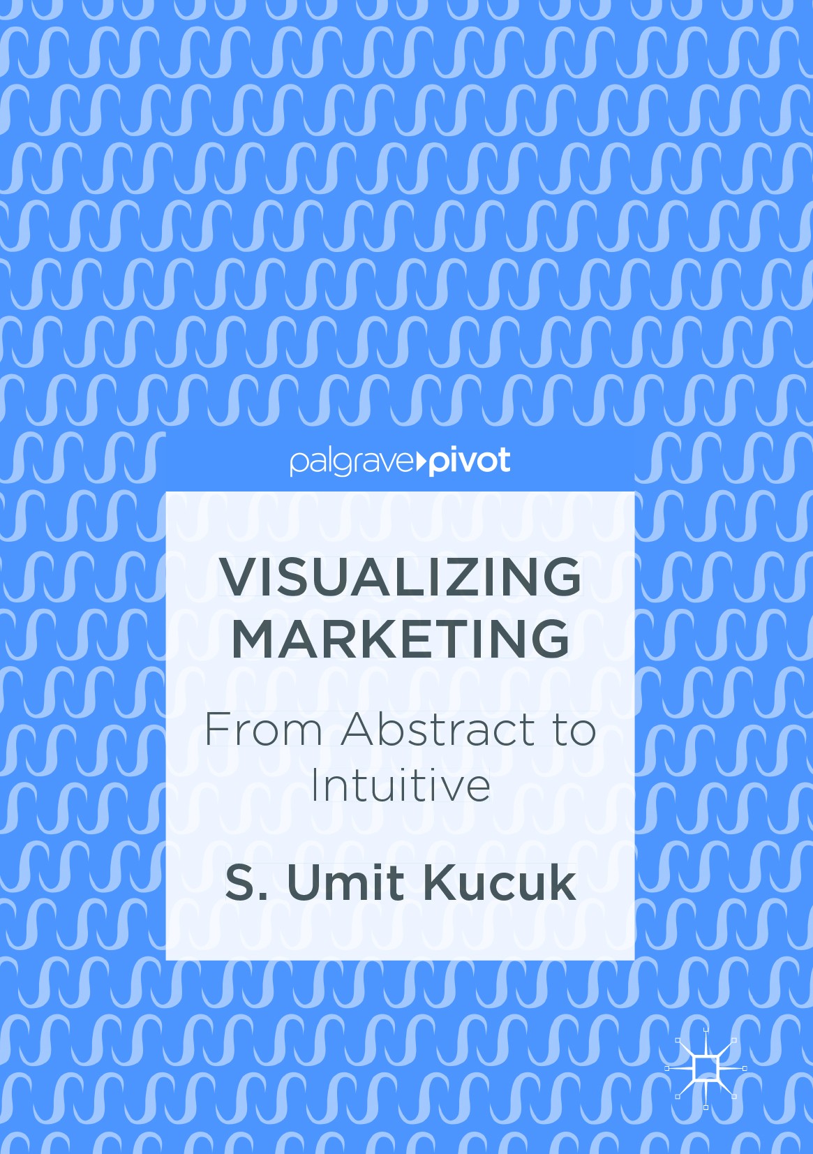 Titlebook: Visualizing Marketing; From Abstract to Int S. Umit Kucuk Book 20171st edition The Editor(s) (if applicable) and The Author(s) 2017 visuali Titlebook: Visualizing Marketing; From Abstract to Int S. Umit Kucuk Book 20171st edition The Editor(s) (if applicable) and The Author(s) 2017 visuali