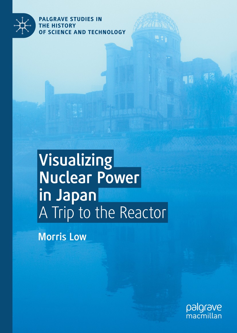 Titlebook: Visualizing Nuclear Power in Japan; A Trip to the Reacto Morris Low Book 2020 The Editor(s) (if applicable) and The Author(s), under exclus Titlebook: Visualizing Nuclear Power in Japan; A Trip to the Reacto Morris Low Book 2020 The Editor(s) (if applicable) and The Author(s), under exclus