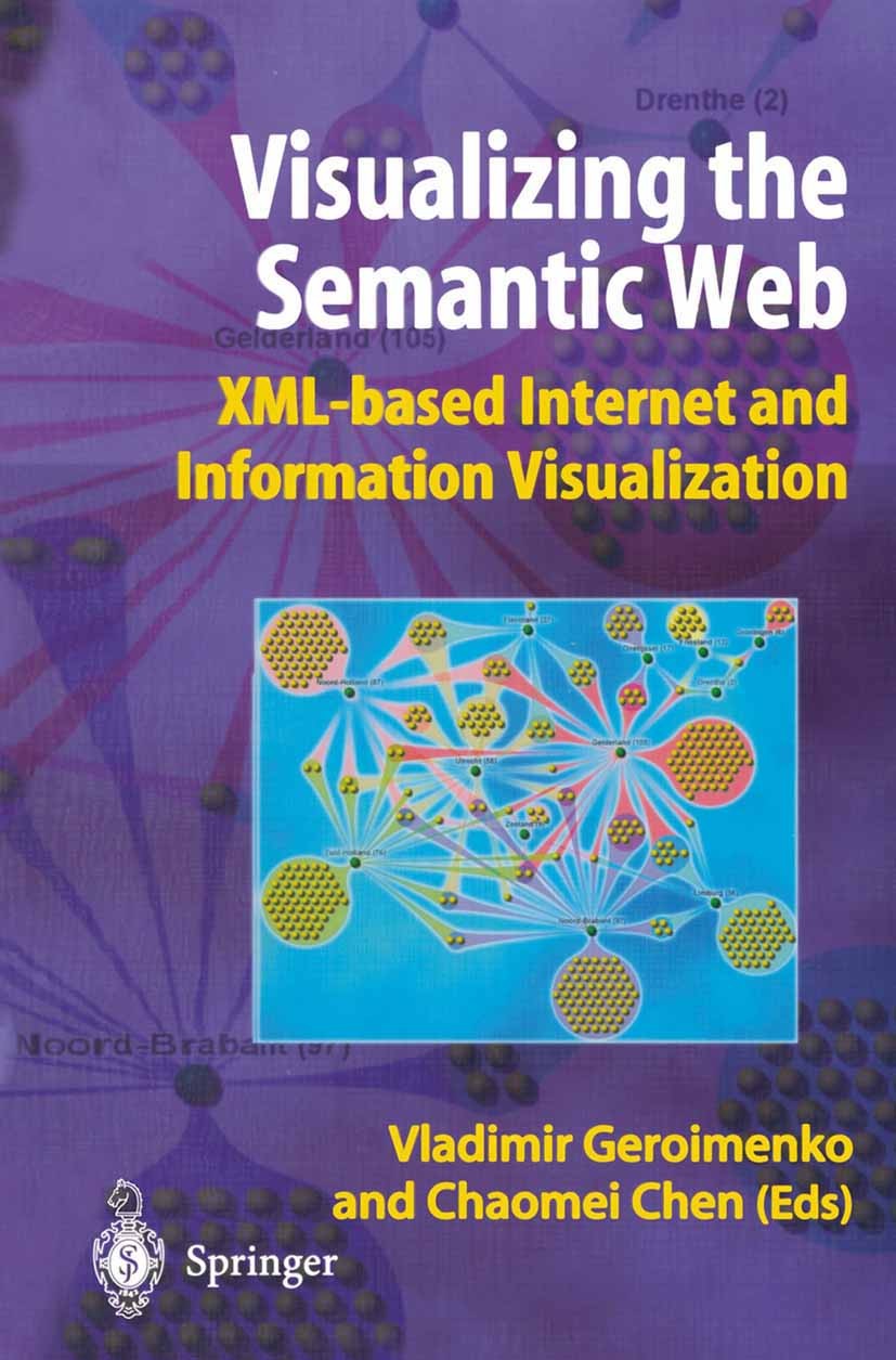 Titlebook: Visualizing the Semantic Web; XML-based Internet a Vladimir Geroimenko,Chaomei Chen Book 20031st edition Springer-Verlag London 2003 3D.SVG Titlebook: Visualizing the Semantic Web; XML-based Internet a Vladimir Geroimenko,Chaomei Chen Book 20031st edition Springer-Verlag London 2003 3D.SVG