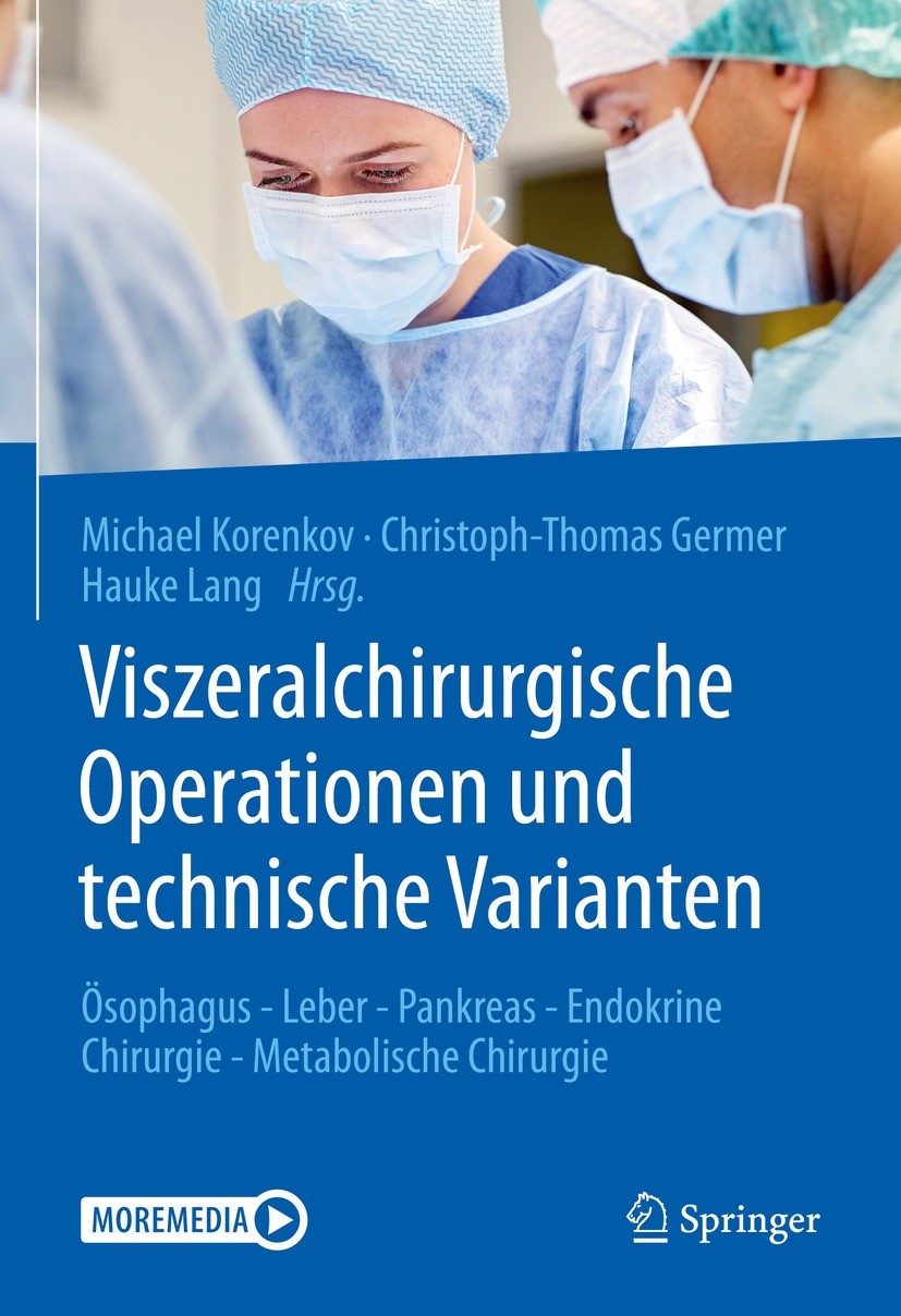 Titlebook: Viszeralchirurgische Operationen und technische Varianten; Ösophagus - Leber - Michael Korenkov,Christoph-Thomas Germer,Hauke Lan Book 202 Titlebook: Viszeralchirurgische Operationen und technische Varianten; Ösophagus - Leber - Michael Korenkov,Christoph-Thomas Germer,Hauke Lan Book 202