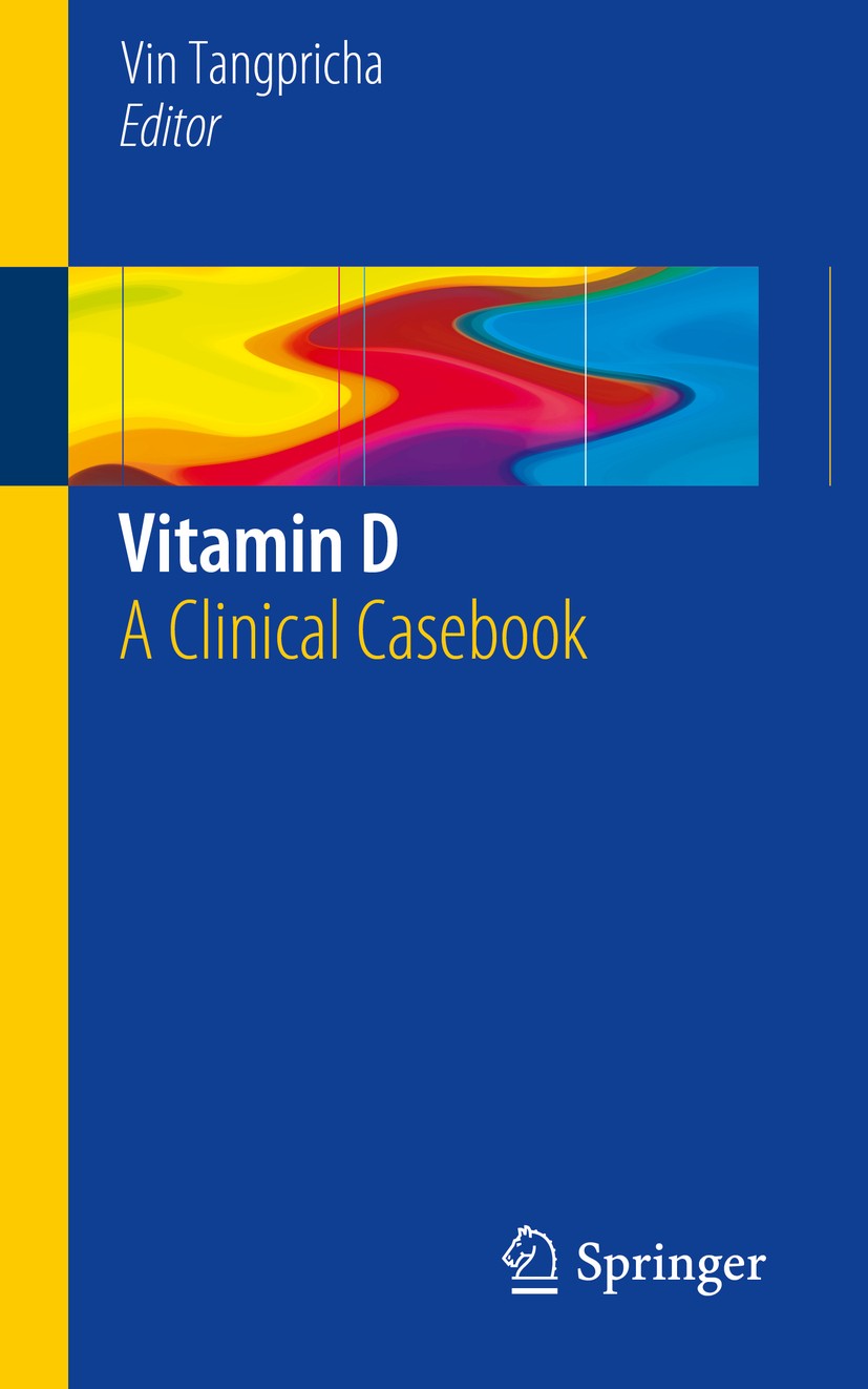 Titlebook: Vitamin D; A Clinical Casebook Vin Tangpricha Book 2016 Springer International Publishing Switzerland 2016 Cancer.Cardiovascular disease.Ch Titlebook: Vitamin D; A Clinical Casebook Vin Tangpricha Book 2016 Springer International Publishing Switzerland 2016 Cancer.Cardiovascular disease.Ch